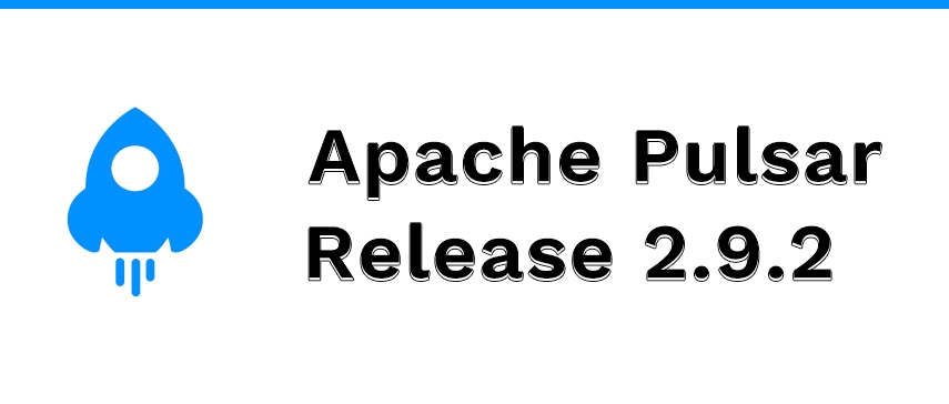 What’s New in Apache Pulsar 2.9.2