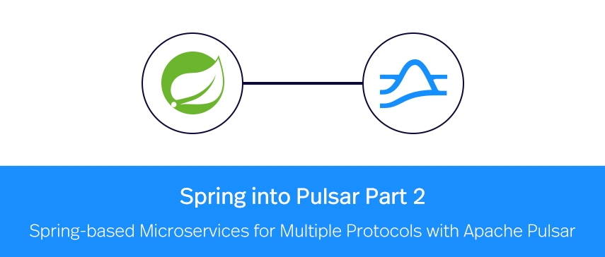 Spring into Pulsar Part 2: Spring-based Microservices for Multiple Protocols with Apache Pulsar AMQP