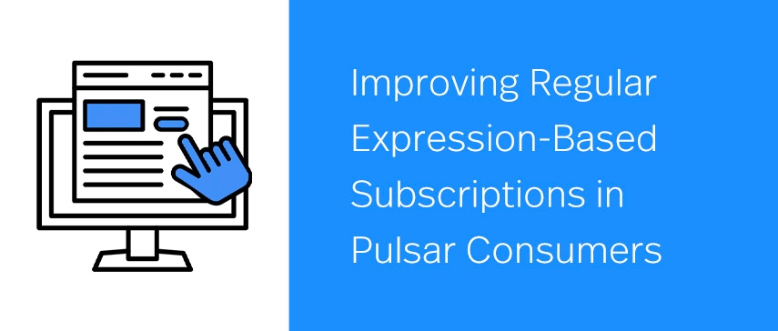 Improving Regular Expression-Based Subscriptions in Pulsar Consumers