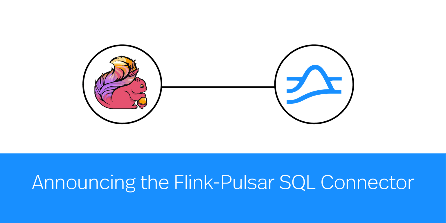 Announcing the Flink-Pulsar SQL Connector