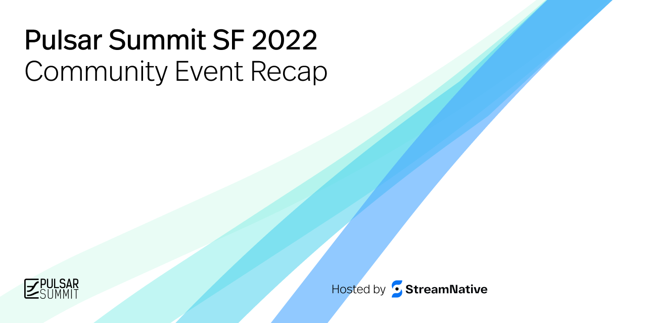 Pulsar Summit SF 2022: Community Event Recap
