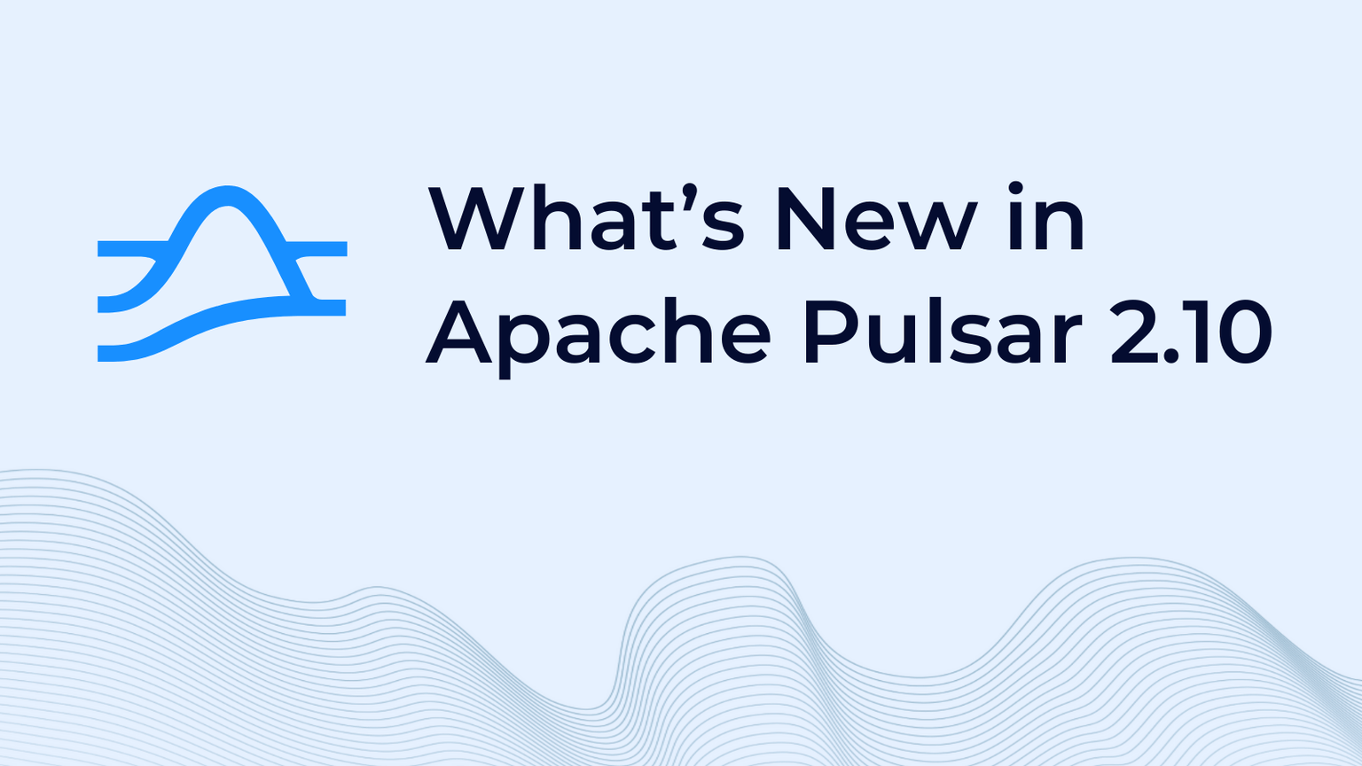 What’s New in Apache Pulsar 2.10