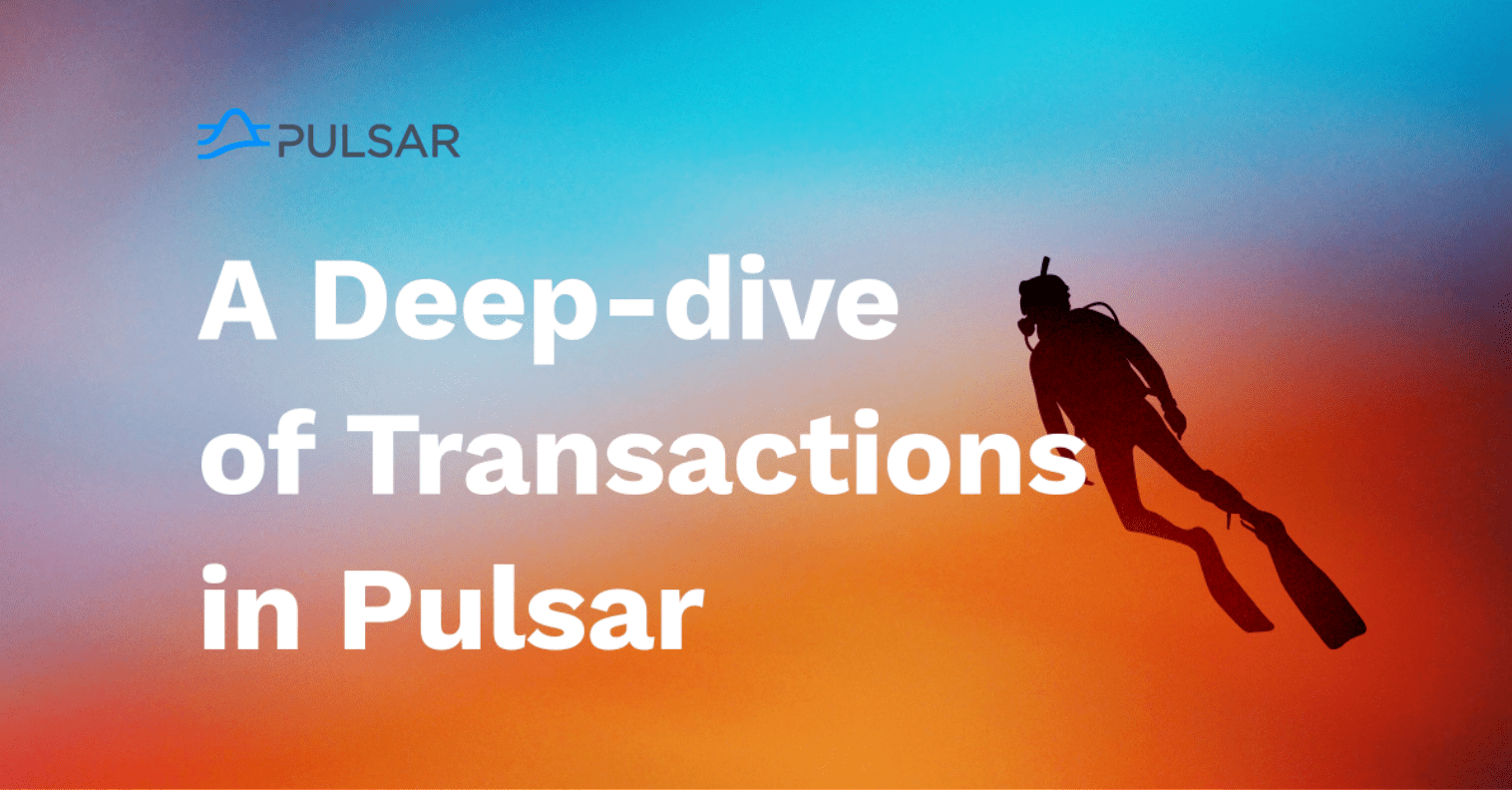 A Deep-dive of Transactions in Apache Pulsar