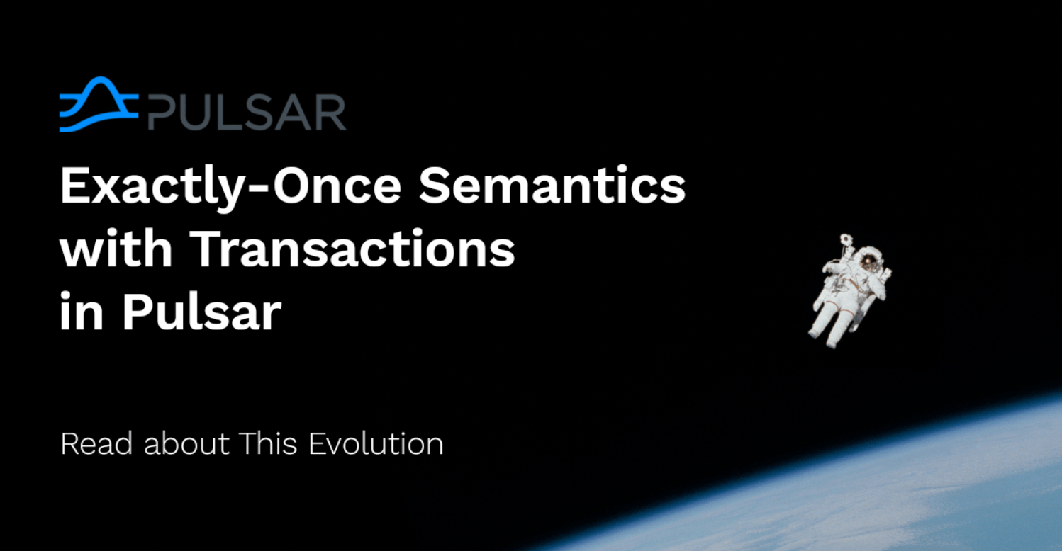 Exactly-Once Semantics with Transactions in Pulsar