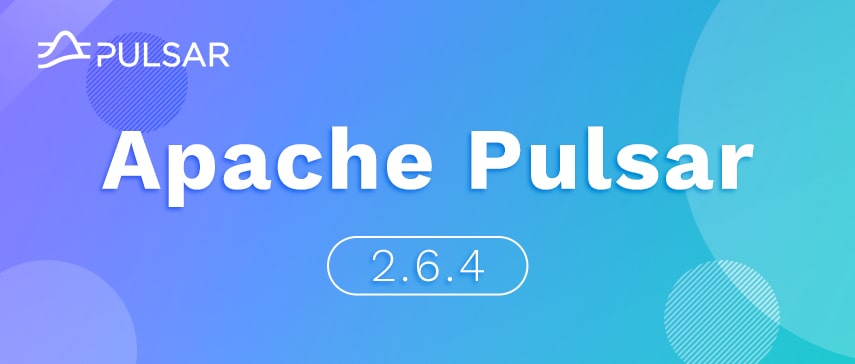 What’s New in Apache Pulsar 2.6.4