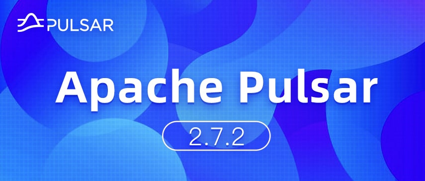 What’s New in Apache Pulsar 2.7.2