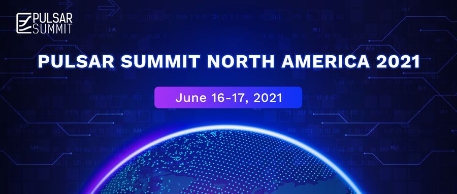 Pulsar Virtual Summit North America 2021: CFP Open Now!