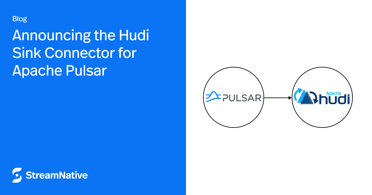 Announcing the Hudi Sink Connector for Apache Pulsar
