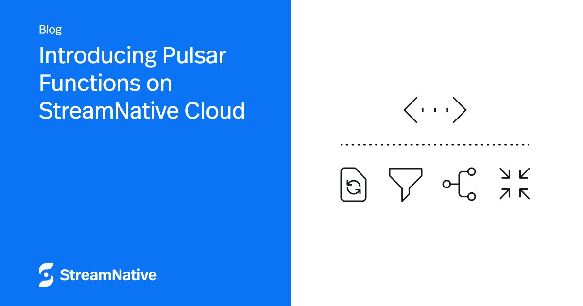 Introducing Pulsar Functions on StreamNative Cloud