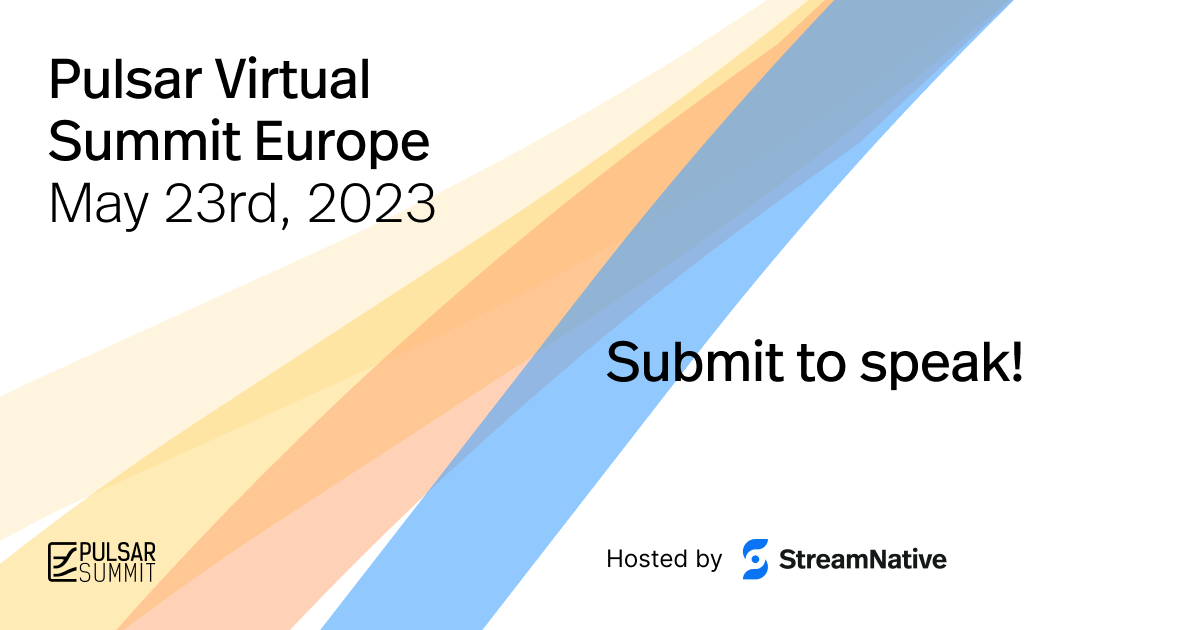 Announcing Pulsar Virtual Summit Europe 2023: CFP Is Now Open!