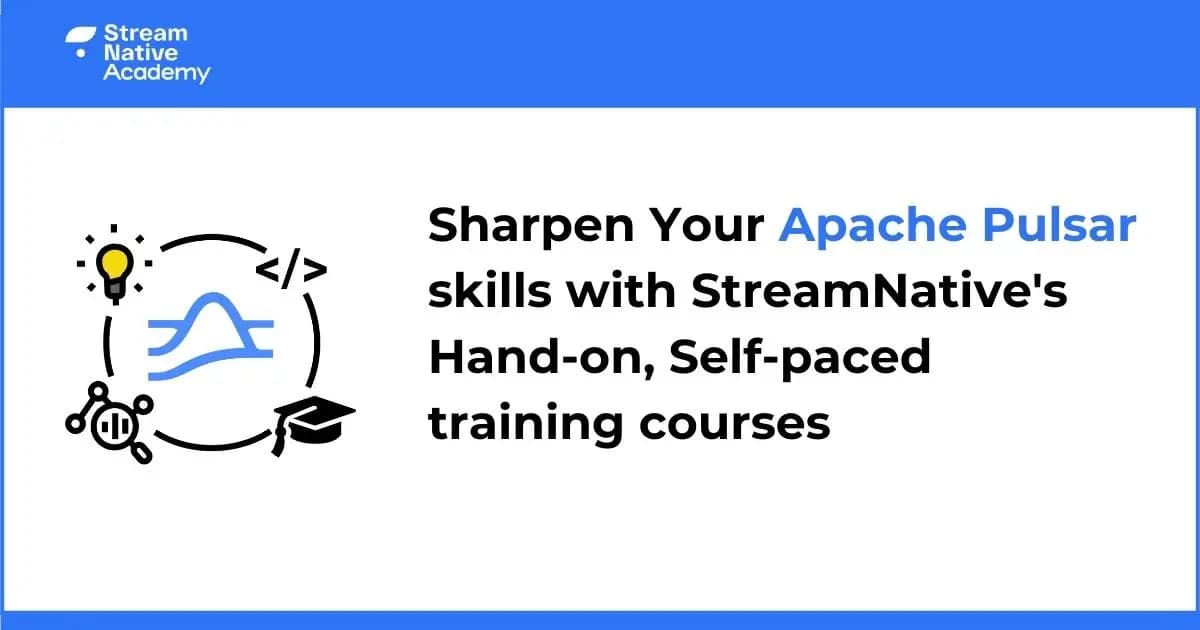 Sharpen Your Apache Pulsar Skills with StreamNative’s Hands-On Self-Paced Courses