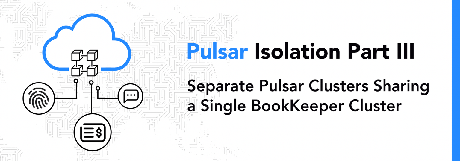 Pulsar Isolation Part III: Separate Pulsar Clusters Sharing a Single BookKeeper Cluster