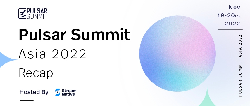 Pulsar Summit Asia 2022 Recap
