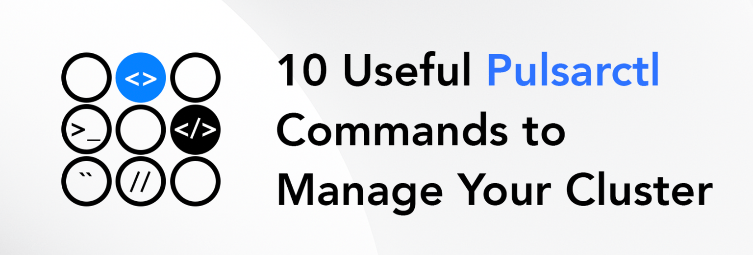 10 Useful Pulsarctl Commands to Manage Your Cluster