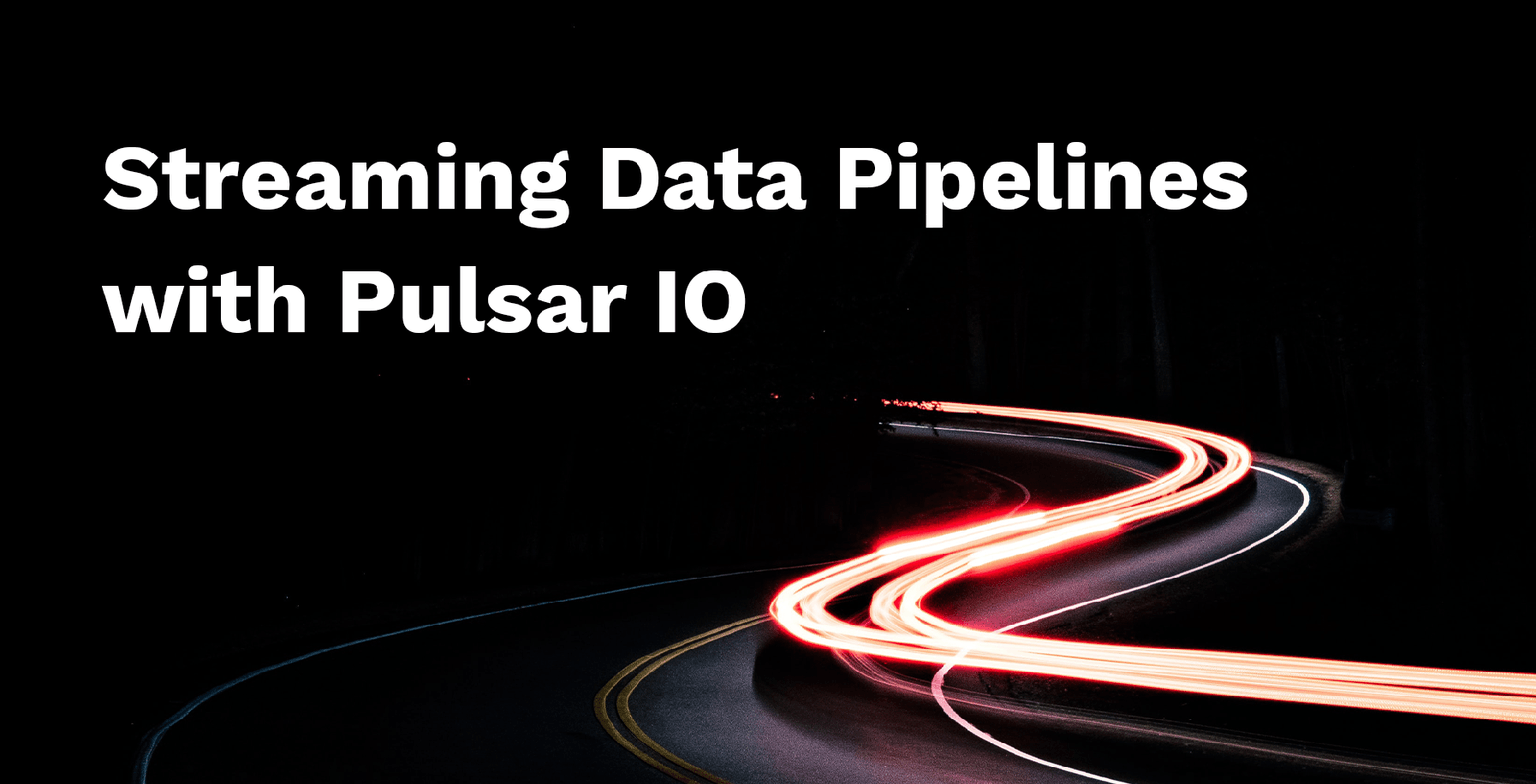 Streaming Data Pipelines with Pulsar IO