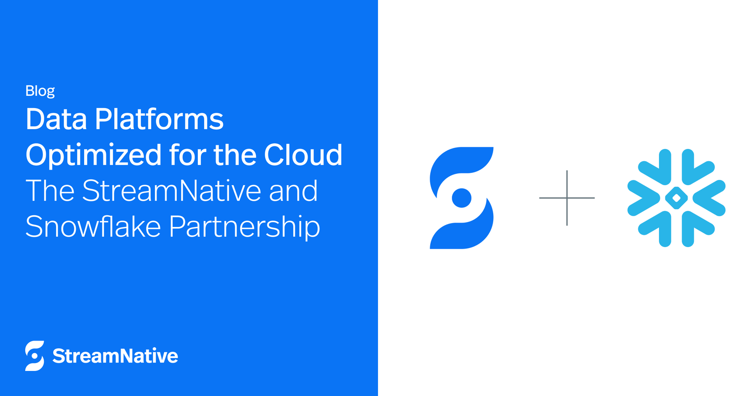 Data Platforms Optimized for the Cloud – the StreamNative and Snowflake Partnership