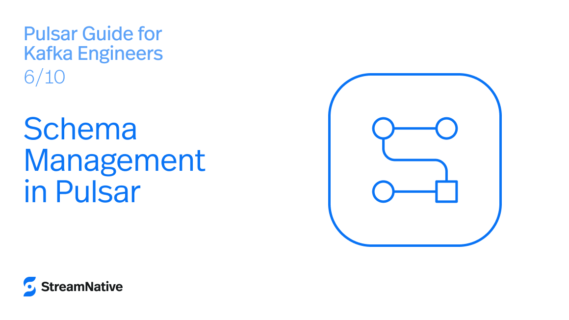 Pulsar Newbie Guide for Kafka Engineers (Part 6): Schema Management in Pulsar