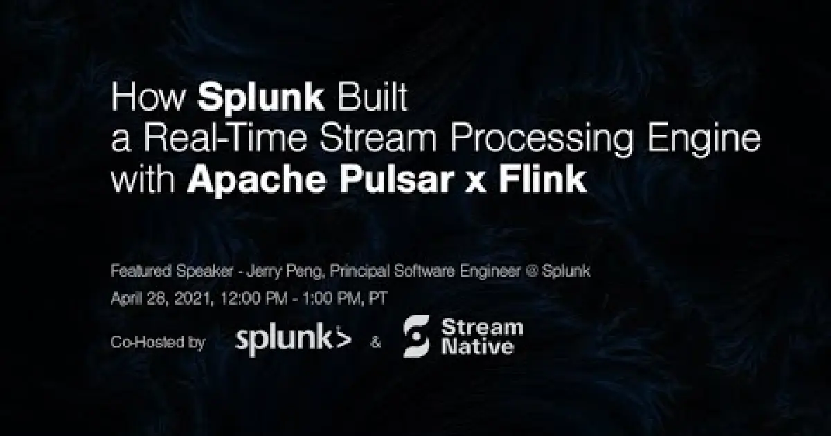 How Splunk Built a Real-Time Stream Processing Engine with Apache Pulsar x Flink