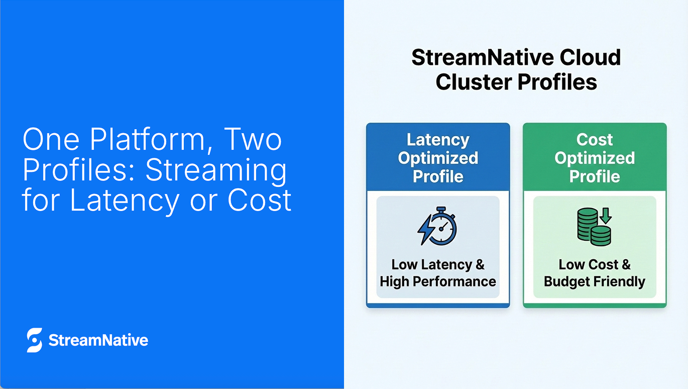 One Platform, Two Profiles: Streaming for Latency or Cost | StreamNative